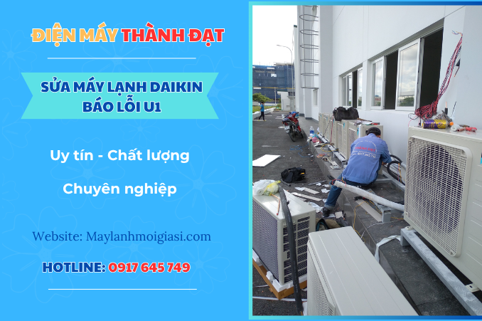 Máy lạnh Daikin báo lỗi U1 là lỗi gì