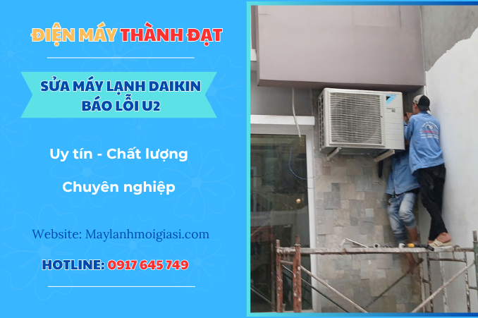 Máy lạnh Daikin báo lỗi U2 là lỗi gì