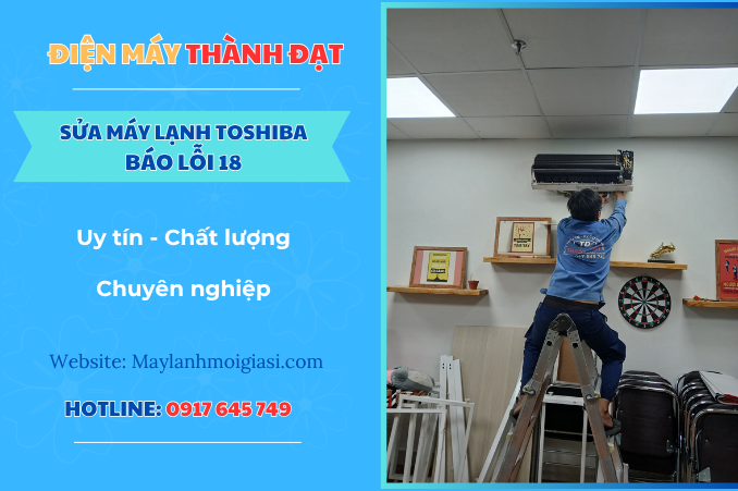 Máy lạnh Toshiba báo lỗi 18 là lỗi gì