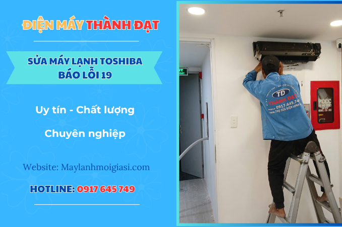 Máy lạnh Toshiba báo lỗi 19 là lỗi gì