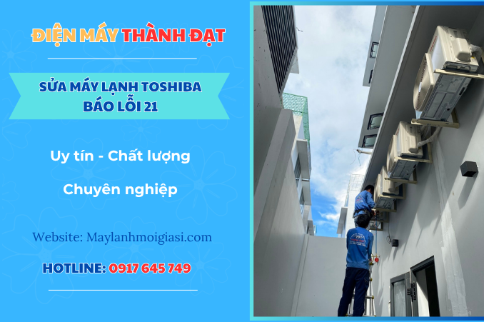 Máy lạnh Toshiba báo lỗi 21 là lỗi gì