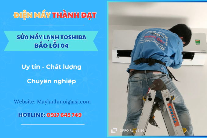 Máy lạnh Toshiba báo lỗi 04 là lỗi gì