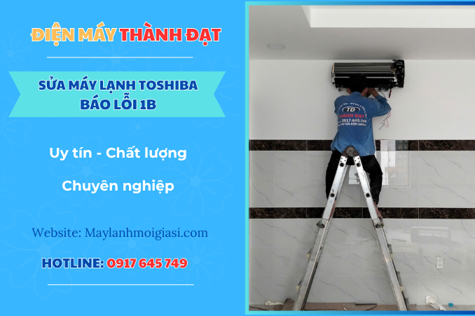 Máy lạnh Toshiba báo lỗi 1B là lỗi gì