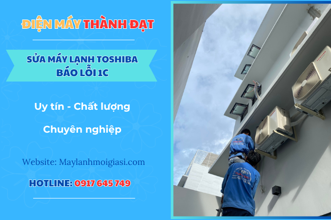Máy lạnh Toshiba báo lỗi 1C là lỗi gì