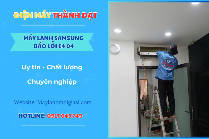 Máy lạnh Samsung báo lỗi E4 04 là lỗi gì