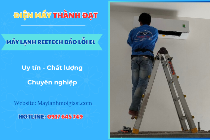 Máy lạnh Reetech báo lỗi E1 là lỗi gì