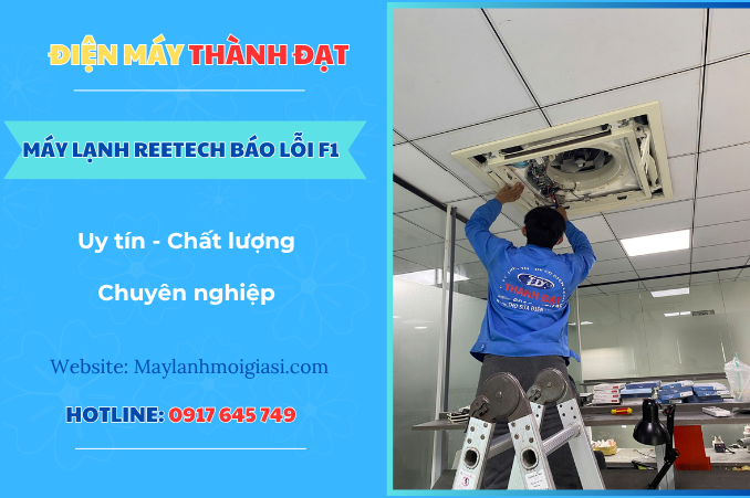 Máy lạnh Reetech báo lỗi F1 là lỗi gì